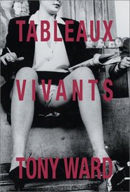 Tony Ward: Tableaux Vivants