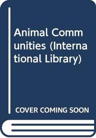 Animal Communities (International Library)