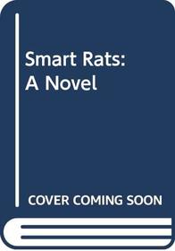 Smart Rats: A Novel
