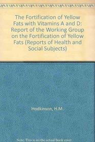 Fortification of Yellow Fats with Vitamins A & D, (Report on health & social subjects)