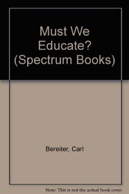Must We Educate? (Spectrum Books)