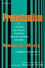 Protestantism: Its churches and cultures, rituals and doctrines, yesterday and today
