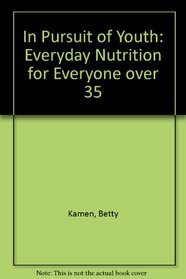 In Pursuit of Youth: Everyday Nutrition for Everyone over 35