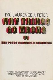 Why Things Go Wrong: The Peter Principle Revisited