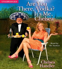 Are You There, Vodka? It's Me, Chelsea (Audio CD) (Unabridged)