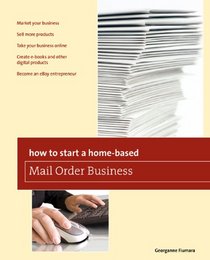 How to Start a Home-based Mail Order Business, 4th (Home-Based Business Series)