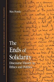 The Ends of Solidarity (Suny Series in Contemporary Continental Philosophy)