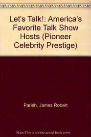 Let's Talk!: America's Favorite Talk Show Hosts (Pioneer Celebrity Prestige)