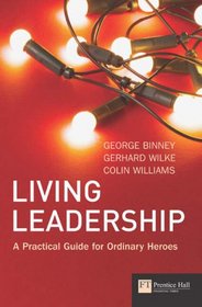 Living Leadership: A Practical Guide for Ordinary Heroes (Financial Times)