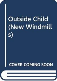 New Windmills: The Outside Child (New Windmills)