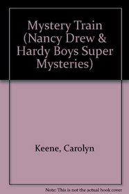 Mystery Train (Nancy Drew  Hardy Boys Super Mysteries)