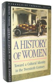 A History of Women in the West, Volume V : Toward a Cultural Identity in the Twentieth Century (History of Women in the West)