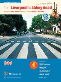 From Liverpool to Abbey Road: A Guitar Method Featuring 33 Songs of Lennon & McCartney (Standard Music Notation) (Book & CD) (Learn to Play Guitar)