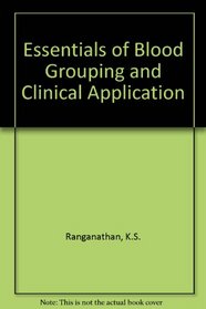 Essentials of Blood Grouping and Clinical Applications