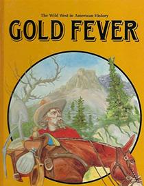 Gold Fever (Wild West in American History)