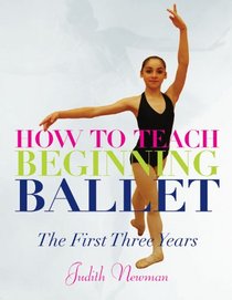 How to Teach Beginning Ballet: The First Three Years