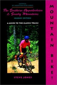Mountain Bike! The Southern Appalachian and Smoky Mountains, 2nd (Mountain Bike)