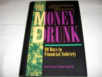 The Money Drunk: 90 Days to Financial Sobriety