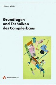 Grundlagen und Techniken des Compilerbaus.
