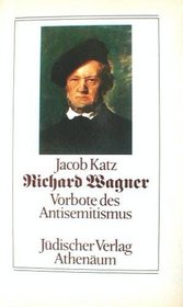 Richard Wagner: Vorbote Des Antisemitismus (Eine Veroffentlichung des Leo Baeck Instituts)