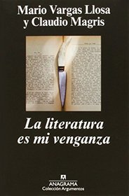 La literatura es mi venganza (Spanish Edition)