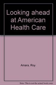 Looking Ahead at American Health Care