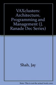 Vaxclusters: Architecture, Programming, and Management (J. Ranade Dec Series)