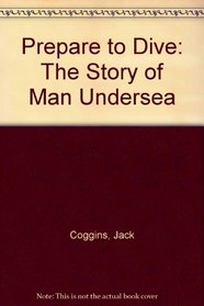 Prepare to Dive: The Story of Man Undersea
