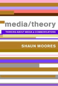 Media/Theory: Thinking about Media and Communications (Comedia)