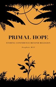 Primal Hope: Finding Confidence beyond Religion