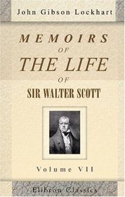 Memoirs of the Life of Sir Walter Scott, Bart: Volume 7