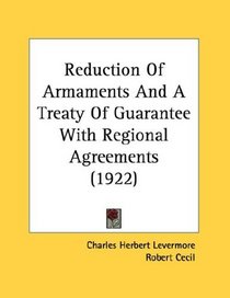 Reduction Of Armaments And A Treaty Of Guarantee With Regional Agreements (1922)