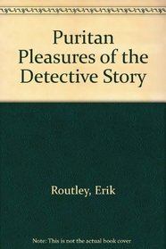 Puritan Pleasures of the Detective Story