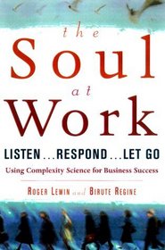 The SOUL AT WORK : Listen ... Respond ... Let Go
