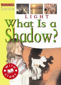 Light: What Is a Shadow?: Level 3 (Starters)