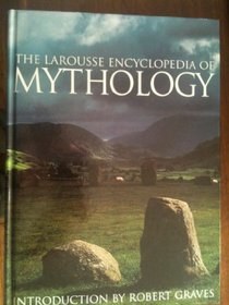 The Larousse Encyclopedia of Mythology
