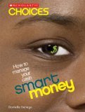 Smart Money: How to Manage Your Cash (Scholastic Choices)