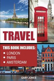 Travel: London ,Paris, Amsterdam