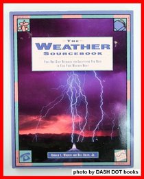 The Weather Sourcebook: Your One-Stop Resource for Everything You Need to Feed Your Weather Habit