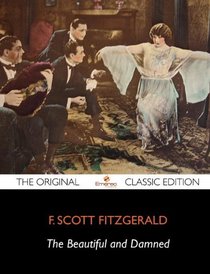 The Beautiful and Damned - The Original Classic Edition