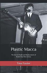 Plastic Macca: The Secret Death and Replacement of Beatle Paul McCartney