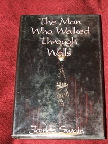 The Man Who Walked Through Walls