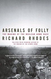 Arsenals of Folly: The Making of the Nuclear Arms Race (Vintage)