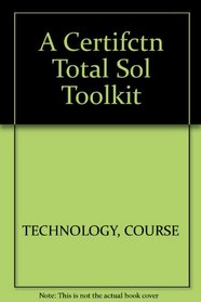 A+ Certification Total Solution Toolkit