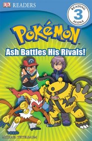 DK Reader Level 3 Pokemon:  Ash Battles His Rivals! (Dk Readers. Level 3)