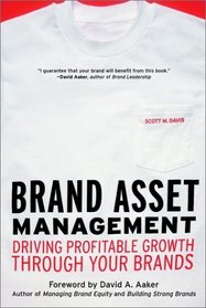 Brand Asset Management : Driving Profitable Growth Through Your Brands (The Jossey-Bass Business  Management Series)