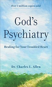 God's Psychiatry: Healing for Your Troubled Heart