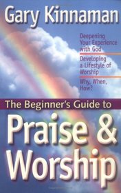 The Beginner's Guide to Praise and Worship (Beginner's Guides (Servant))