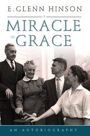 A Miracle of Grace: An Autobiograpgy (James N. Griffith Endowed Series in Baptist Studies)
