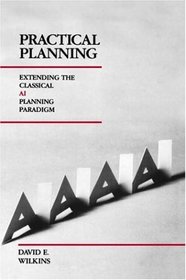 Practical Planning: Extending the Classical AI Planning Paradigm (Morgan Kaufmann Series in Representation and Reasoning)